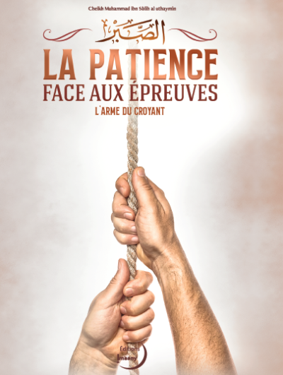 La patience face aux épreuves - l'arme du croyant - Editions Imaany