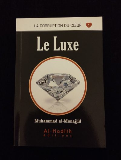 La corruption du cœur 1 - Le luxe - Al Hadith
