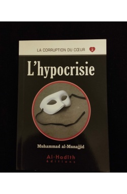 La corruption du cœur 2 - L'hypocrisie - Al Hadith
