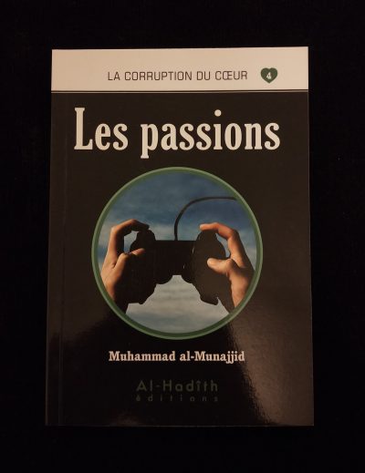 La corruption du cœur 4 - Les passions - Al Hadith