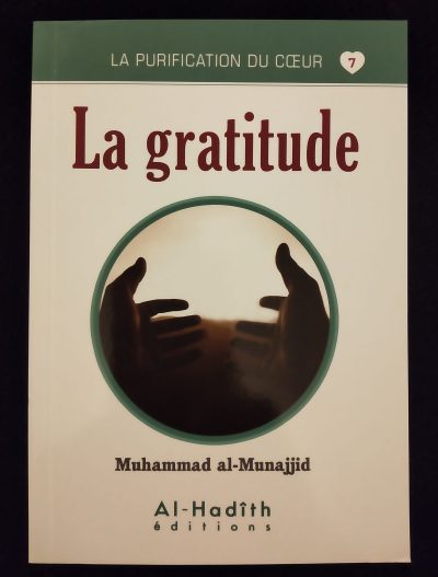 La purification du cœur 7 - La gratitude - Al Hadith