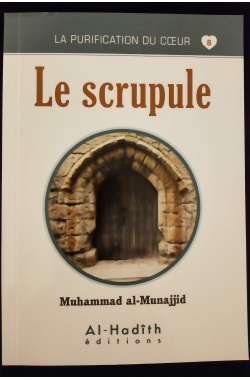 La purification du cœur 8 - Le scrupule - Al Hadith