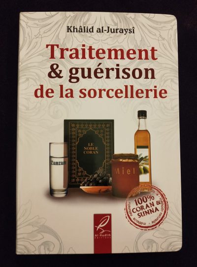 Traitement et guérison de la sorcellerie - 100% Coran et Sunna - Al Hadith