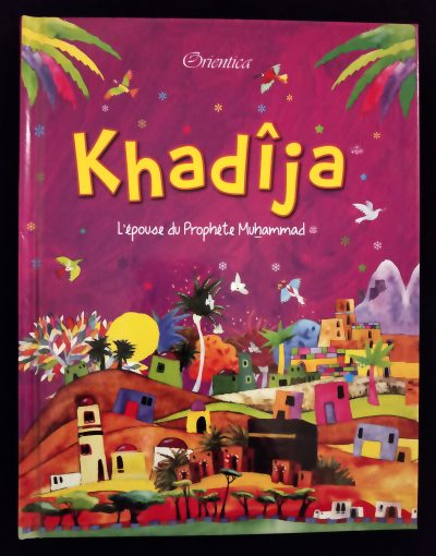 Khadija - L'épouse du Prophète Muhammad - Orientica