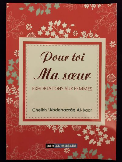 Pour toi ma sœur - Exhortations aux femmes - Dar al muslim