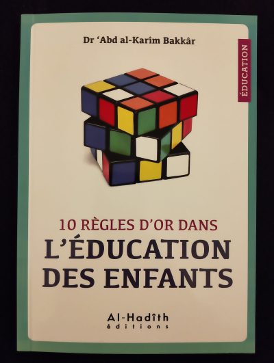 Education - 10 règles d'or dans l'éducation des enfants - Al Hadith
