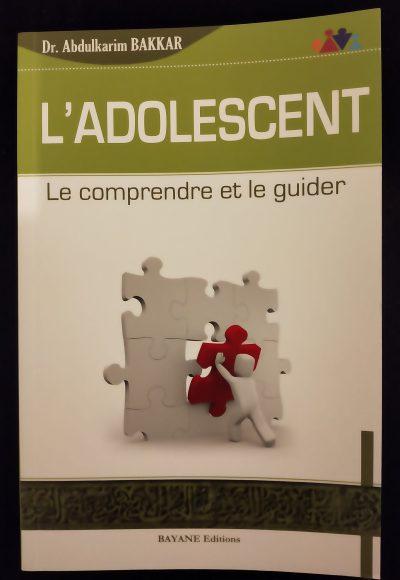 L'adolescent - Le comprendre et le guider - Bayane éditions