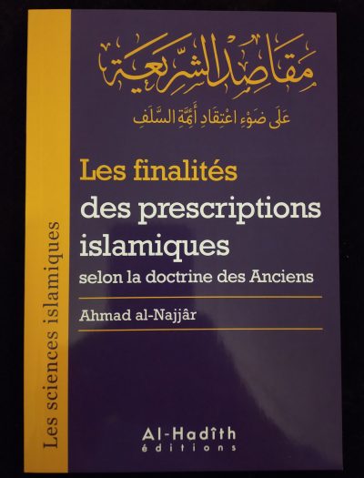 Les finalités des prescriptions islamiques selon la doctrine des Anciens - Al Hadith