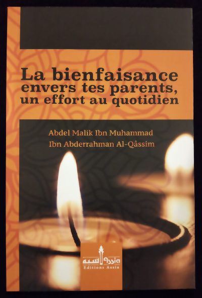 La bienfaisance envers tes parents, un effort au quotidien - Edition Assia