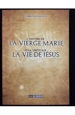 L'histoire de la vierge Marie et la vérité sur la vie de Jésus - Dar al Muslim