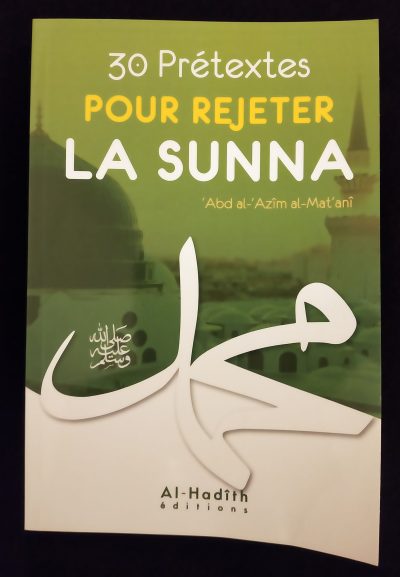 30 prétextes pour rejeter la Sunna - Al Hadith