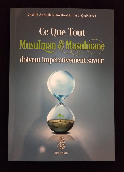 Ce que tout musulman et musulmane doivent impérativement savoir - Ibn Badis