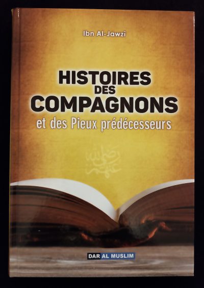 Histoire des compagnons et des pieux prédécesseurs - Dar al Muslim