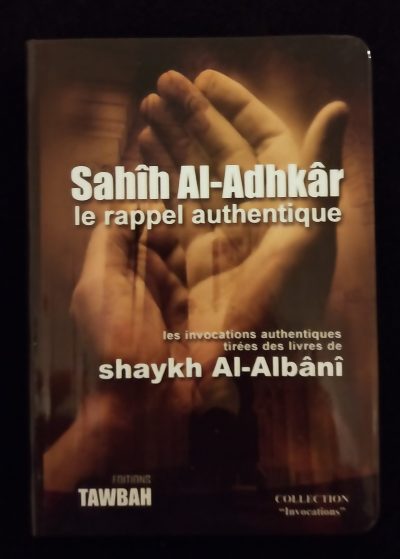 Sahih Al-Adhkar - Le rappel authentique - Editions Tawbah