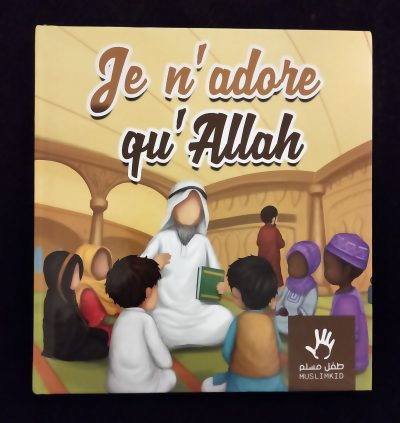 Je n'adore qu'ALLAH - MuslimKid