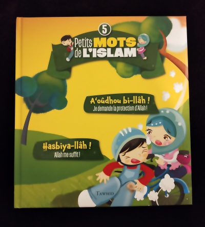 Petits mots de l'islam 5 - A'oudhou billahi - Hasbi'Allah - Tawhid