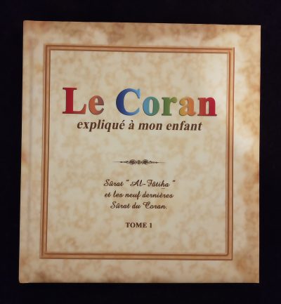 Le Coran expliqué à mon enfant - Tome 1 - Editions Sana