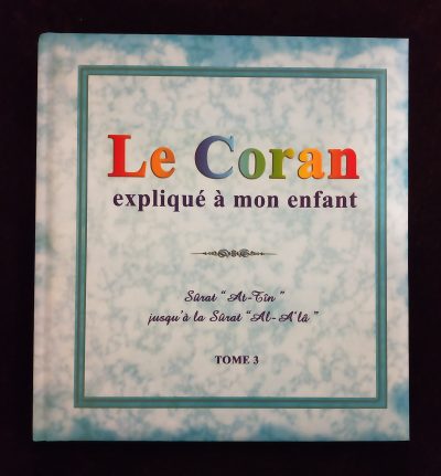 Le Coran expliqué à mon enfant - Tome 3 - Editions Sana