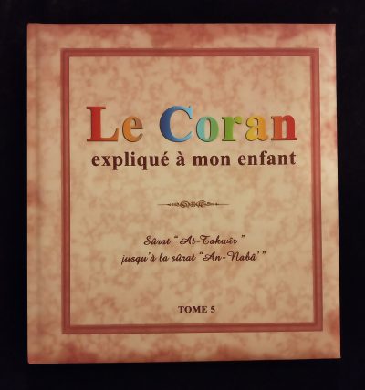 Le Coran expliqué à mon enfant - Tome 5 - Editions Sana