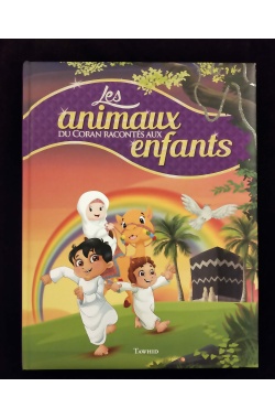 Les animaux du Coran racontés aux enfants - Tawhid