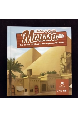 L'histoire du Prophète Moussa tiré du livre "Les histoires des Prophètes d'ibn Kathir" - 7/12 ans - MuslimKid