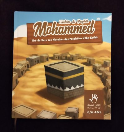 L'histoire du Prophète Mohammed tiré du livre "Les histoires des Prophètes d'ibn Kathir" - 3/6 ans - MuslimKid