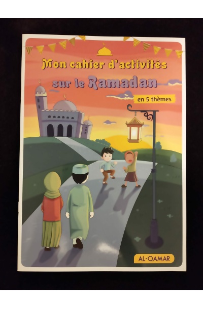 Mon cahier d'activités sur le Ramadan en 5 thèmes - Al Qamar