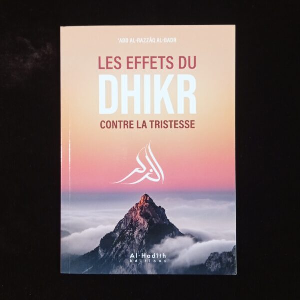 Les effets du Dhikr contre la tristesse - Al-Hadith