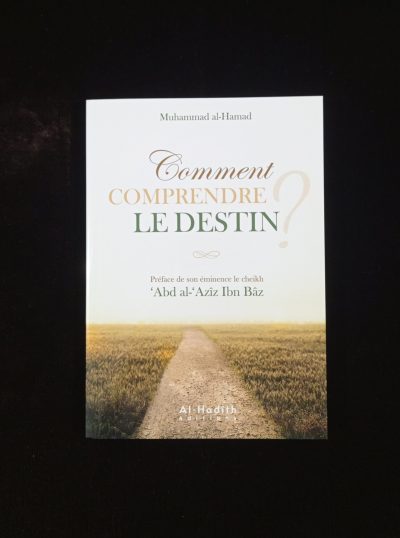 Comment comprendre le Destin ? - Al-Hadith