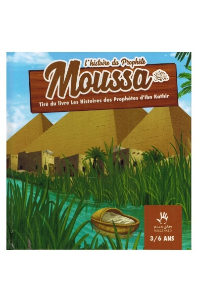 L'histoire du Prophète Moussa tiré du livre "Les histoires des Prophètes d'ibn Kathir" - 3/6 ans - MuslimKid