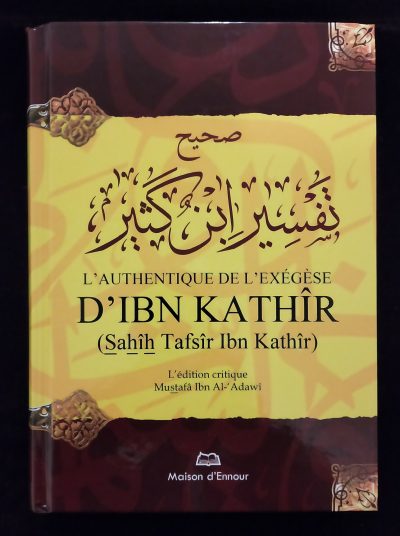 L'authentique de l’exégèse  d'Ibn Kathir (1 volume en français avec les versets coraniques en arabe) - Sahih Tafsir Ibn Kathîr - Maison d'Ennour