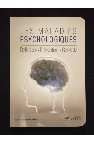 Les maladies psychologiques : définition - prévention - remède - Editions Tawbah