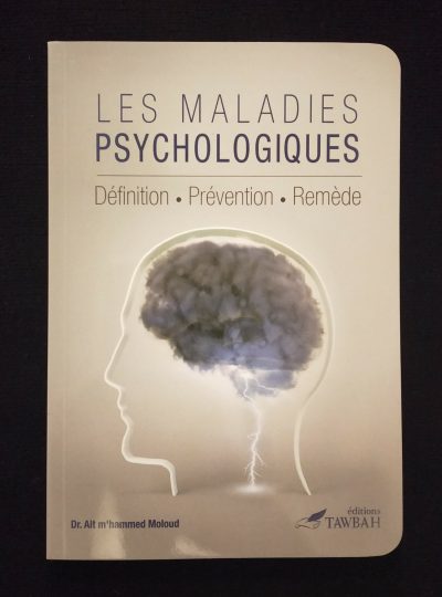 Les maladies psychologiques : définition - prévention - remède - Editions Tawbah