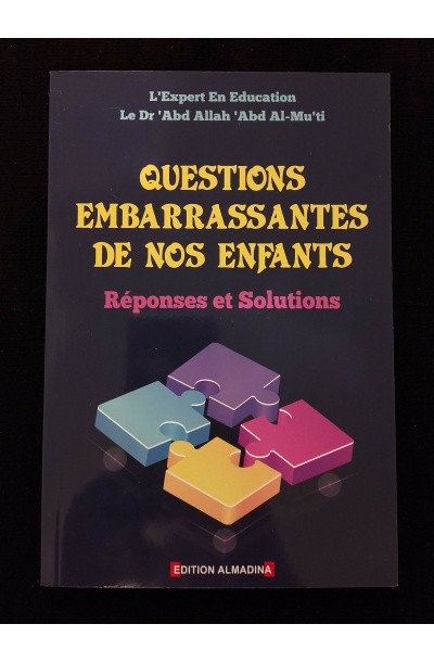 Questions embarrassantes de nos enfants - réponses et solutions - Editions Al Madina