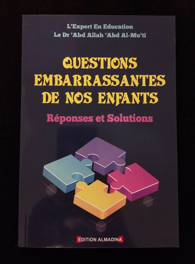 Questions embarrassantes de nos enfants - réponses et solutions - Editions Al Madina