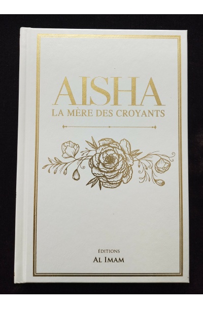 Aïsha, la mère des croyants - Editions Al Imam