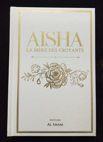 Aïsha, la mère des croyants - Editions Al Imam