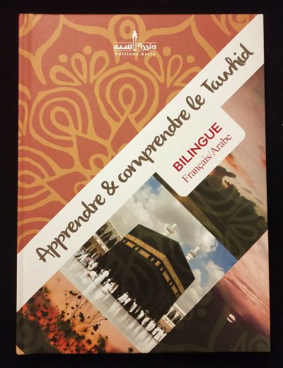 Apprendre et comprendre le Tawhid (Bilingue Français / Arabe) - Editions Assia