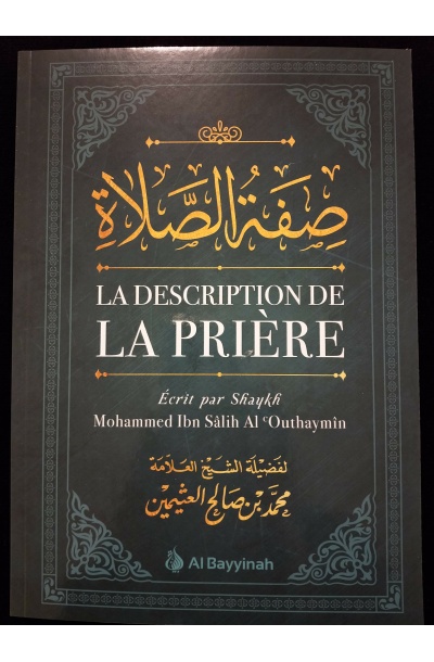 La description de la prière - Shaykh Mohammed Ibn Sâlih  Al Outhaymin - Al Bayyinah