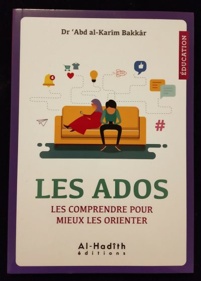 Les ados, les comprendre pour mieux les orienter - Al Hadith