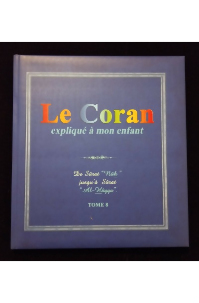Le Coran expliqué à mon enfant - Tome 8 - Editions Sana
