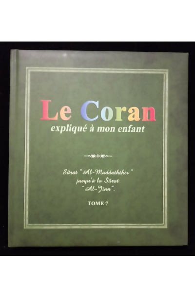 Le Coran expliqué à mon enfant - Tome 7 - Editions Sana
