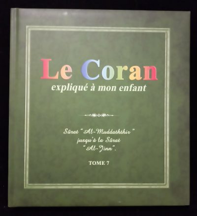 Le Coran expliqué à mon enfant - Tome 7 - Editions Sana