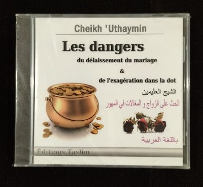 CD - Les dangers du délaissement du mariage et l'exagération dans la dot de Cheikh 'Uthaymin - Editions Taslim