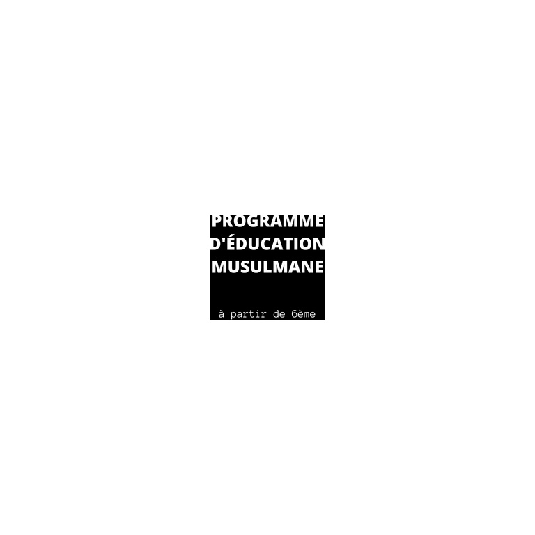 Programme d'éducation musulmane (A partir 6ème)