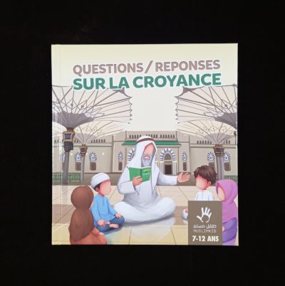 Questions/Réponses sur la croyance (7-12 ans) - MuslimKid