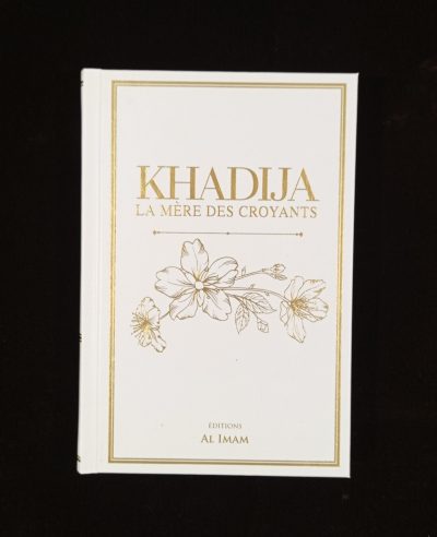 Khadija, la Mère des Croyants - Editions Al Imam