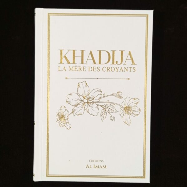 Khadija, la Mère des Croyants - Editions Al Imam