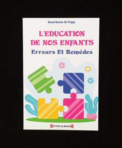 L'éducation de nos enfants : Erreurs et remèdes - Edition Al Madina