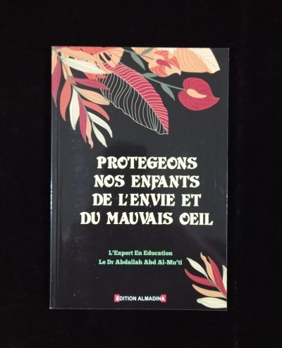 Protégeons nos enfants de l'envie et du mauvais oeil - Edition Al madina
